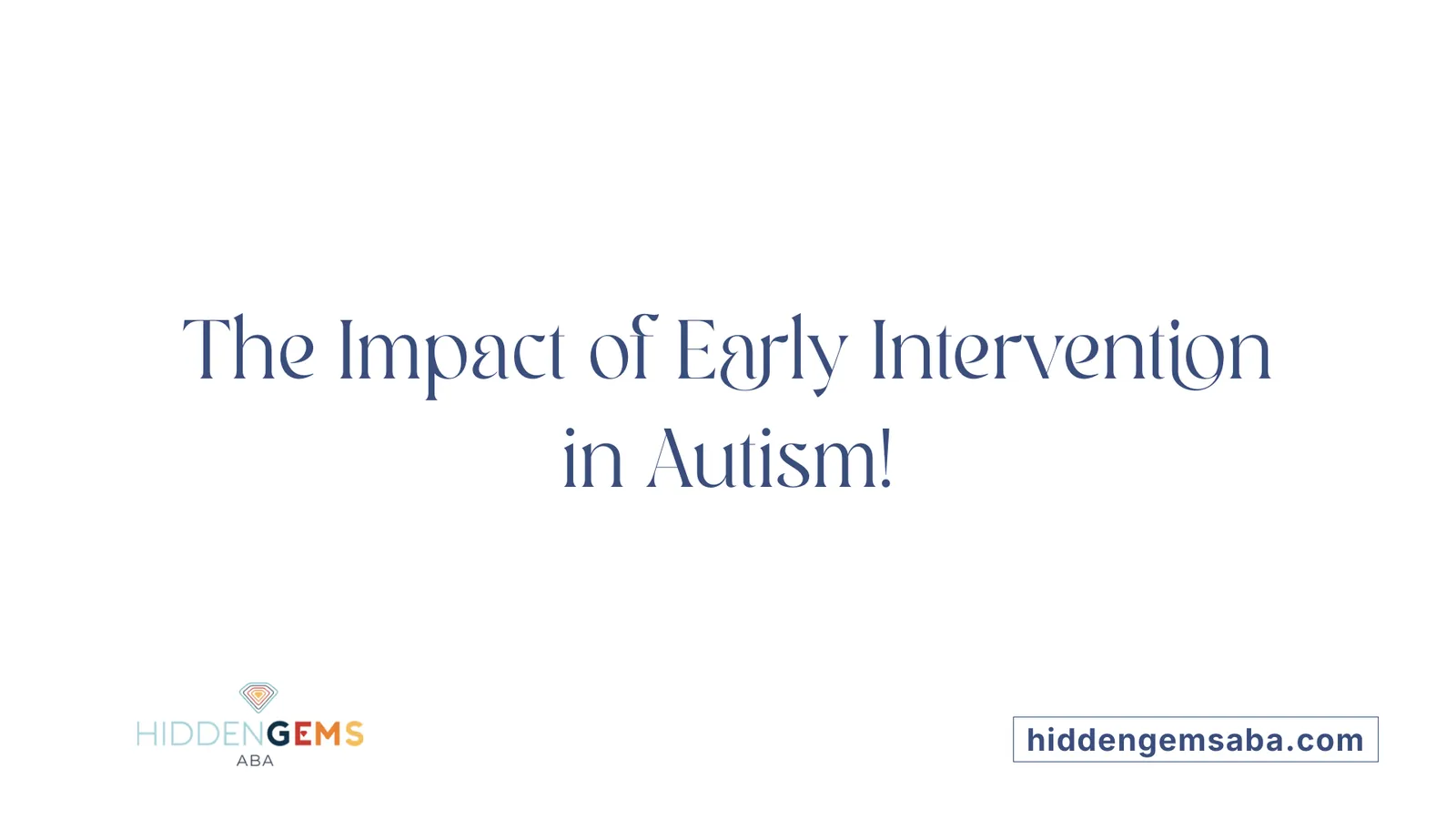 The Impact of Early Intervention in Autism!