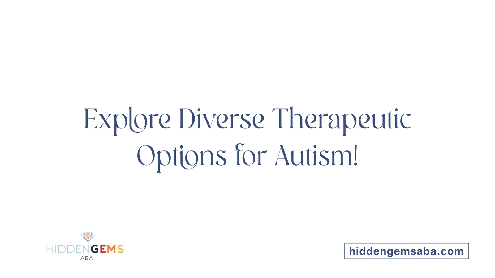 Explore Diverse Therapeutic Options for Autism!