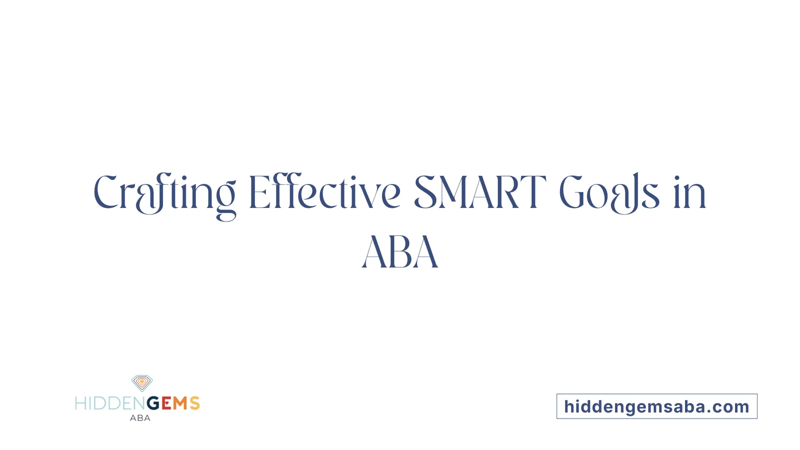 Crafting Effective SMART Goals in ABA