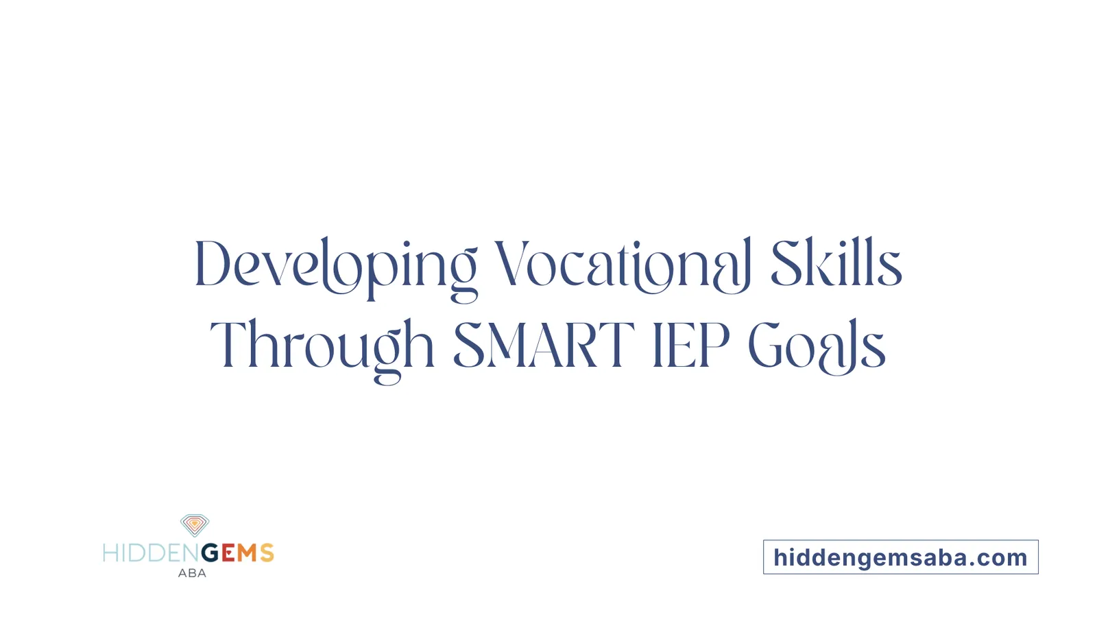 Developing Vocational Skills Through SMART IEP Goals