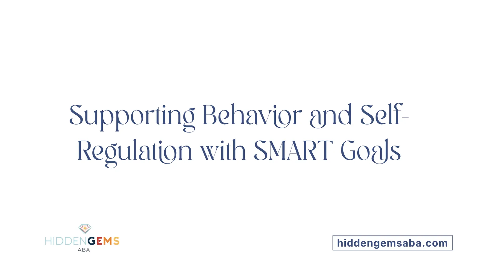 Supporting Behavior and Self-Regulation with SMART Goals
