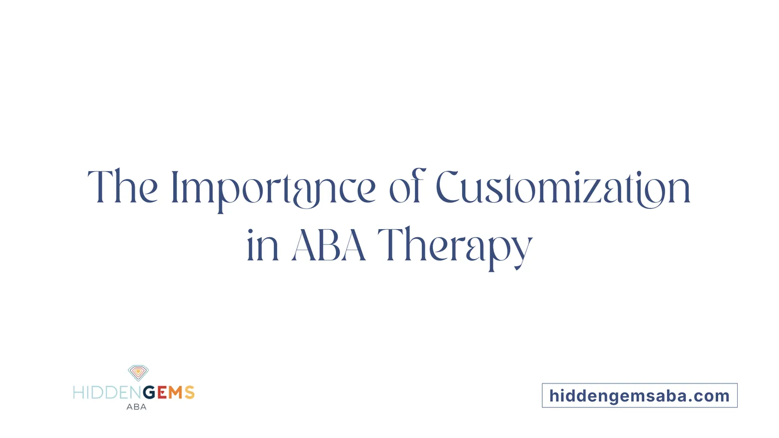 The Importance of Customization in ABA Therapy