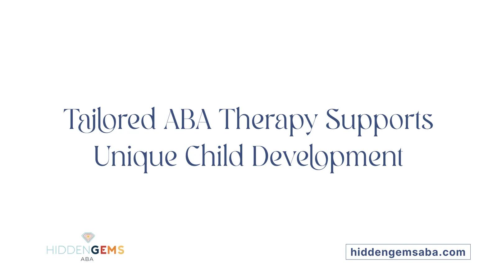 Tailored ABA Therapy Supports Unique Child Development