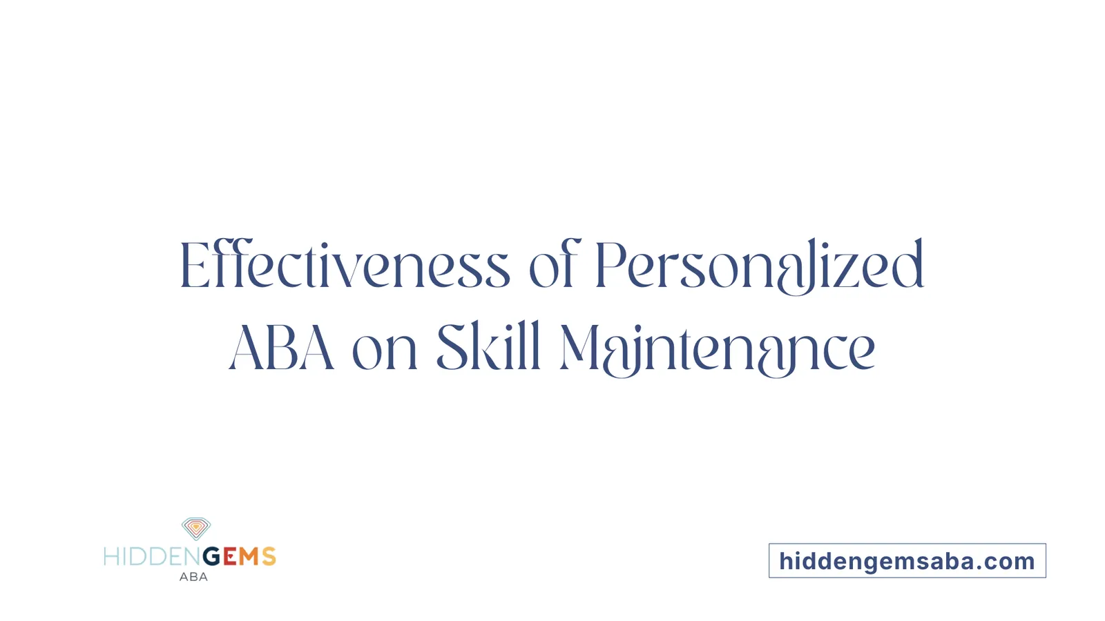 Effectiveness of Personalized ABA on Skill Maintenance