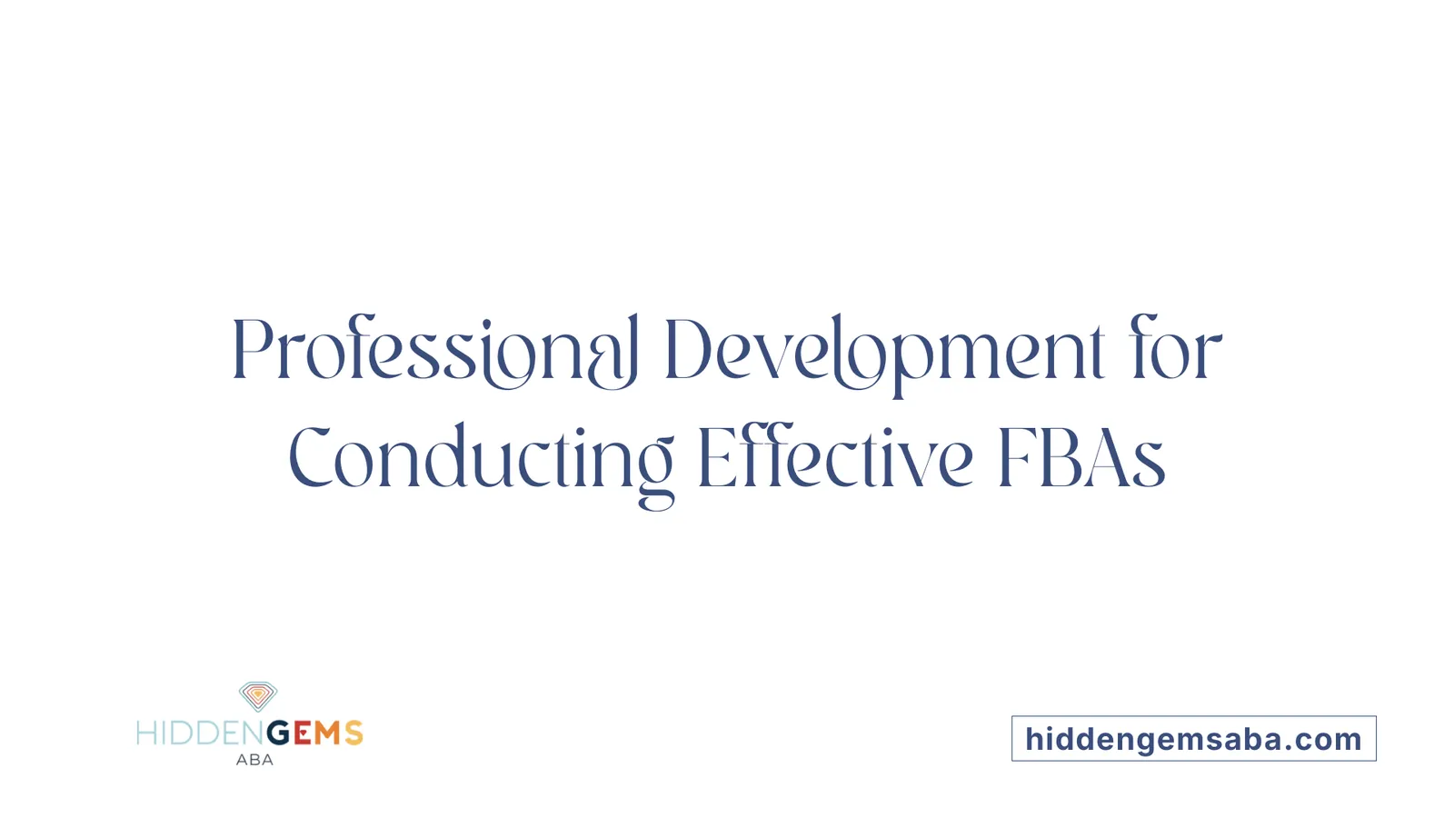 Professional Development for Conducting Effective FBAs