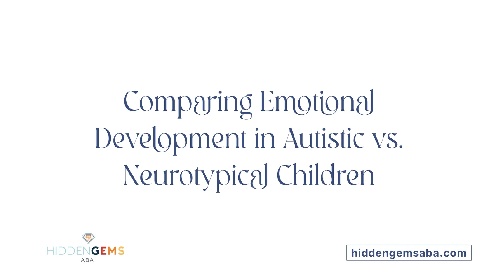 Comparing Emotional Development in Autistic vs. Neurotypical Children