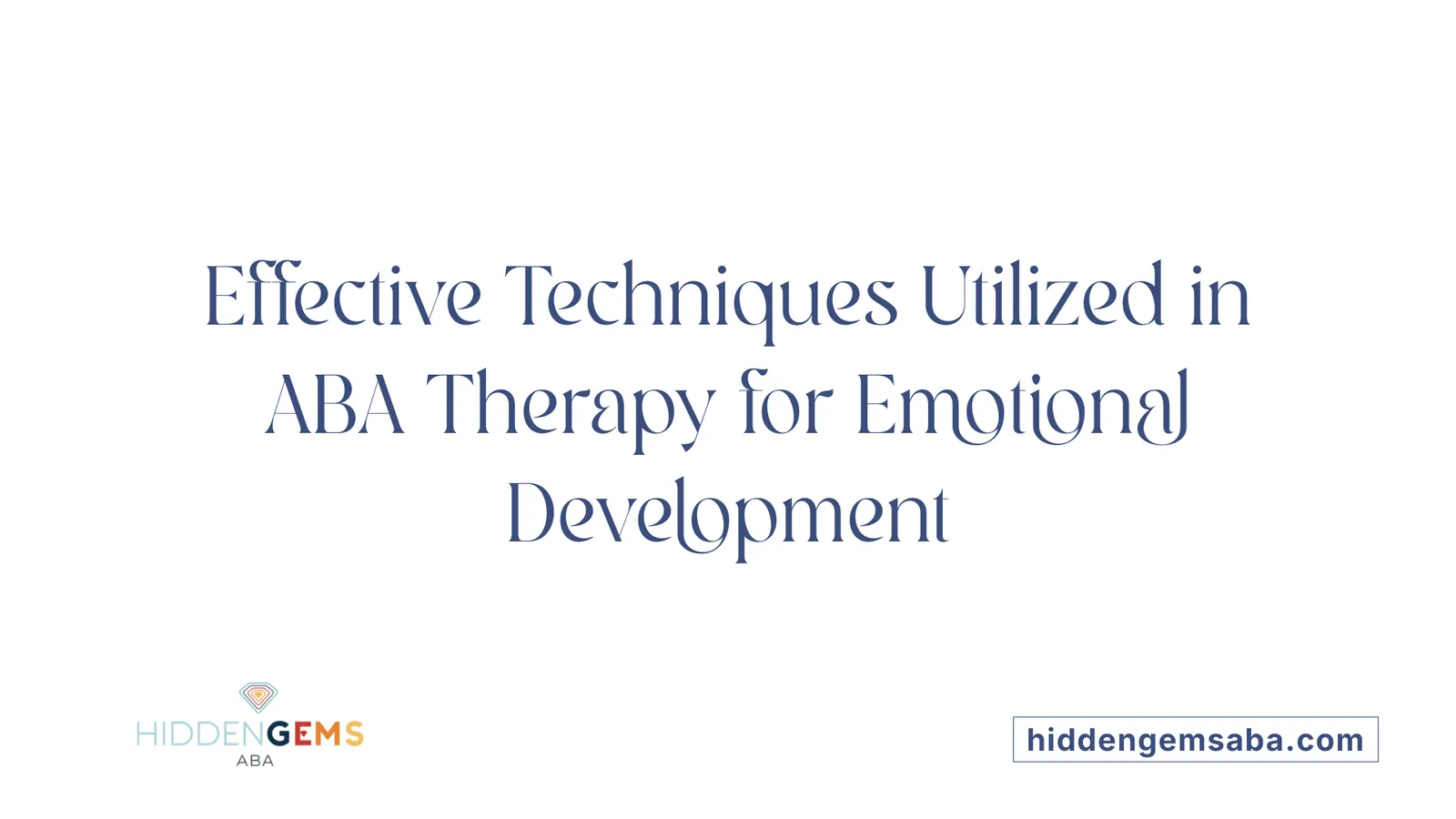 Effective Techniques Utilized in ABA Therapy for Emotional Development