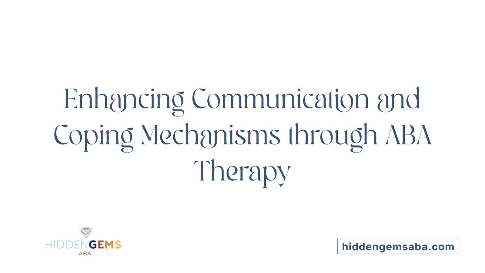 Enhancing Communication and Coping Mechanisms through ABA Therapy