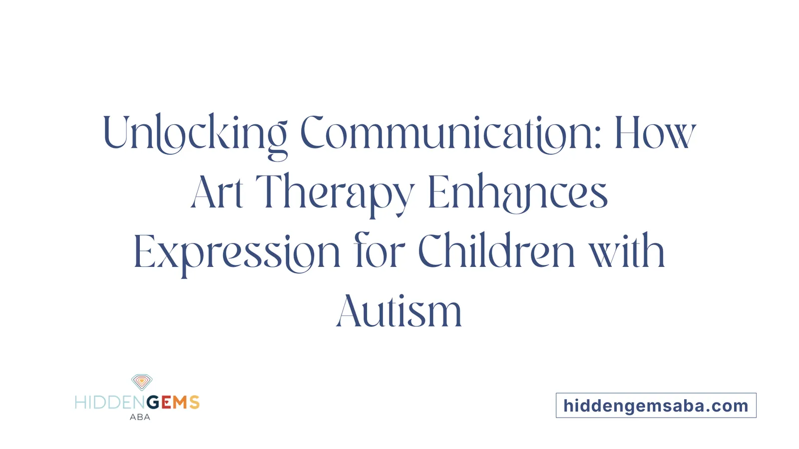 Unlocking Communication: How Art Therapy Enhances Expression for Children with Autism
