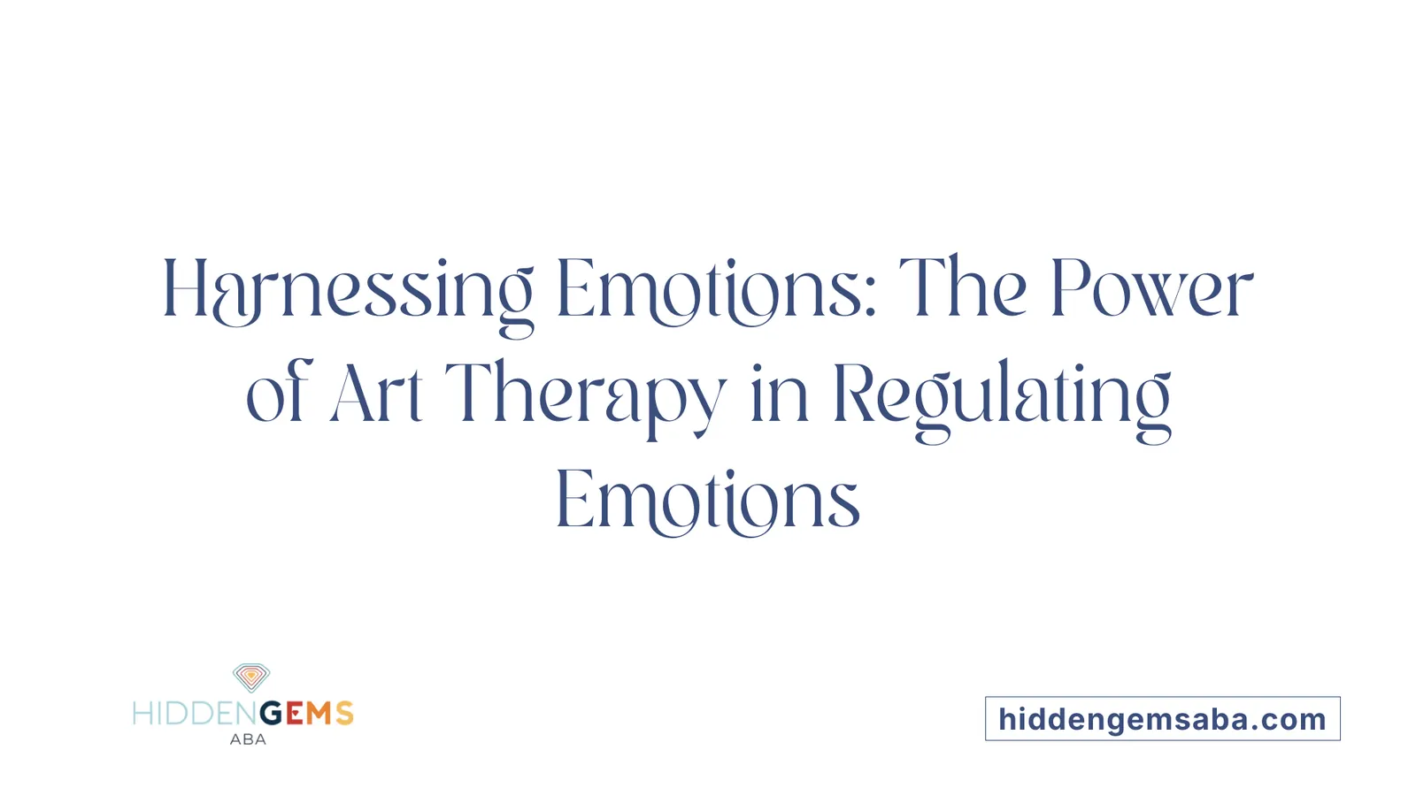 Harnessing Emotions: The Power of Art Therapy in Regulating Emotions