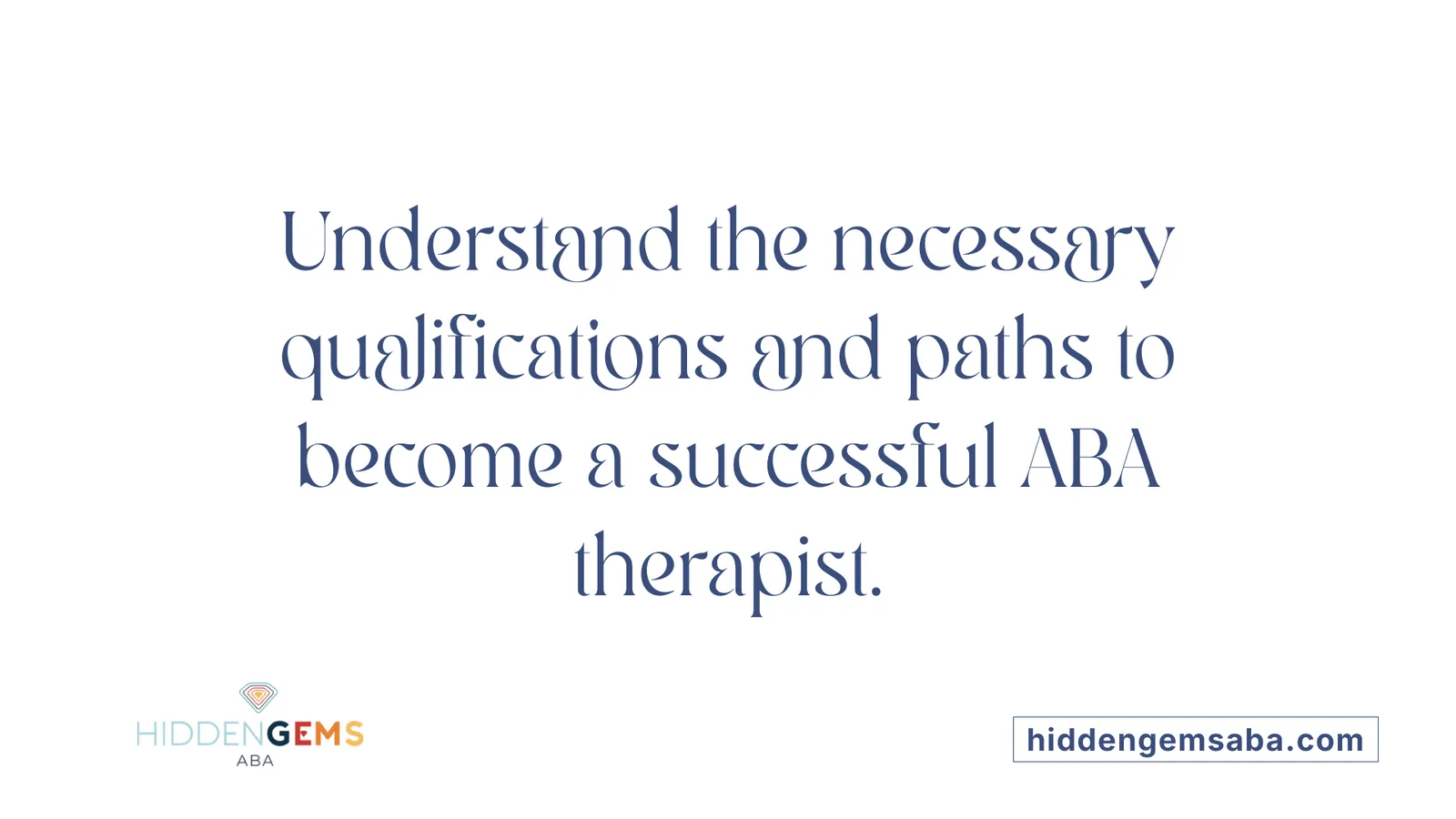 Understand the necessary qualifications and paths to become a successful ABA therapist.