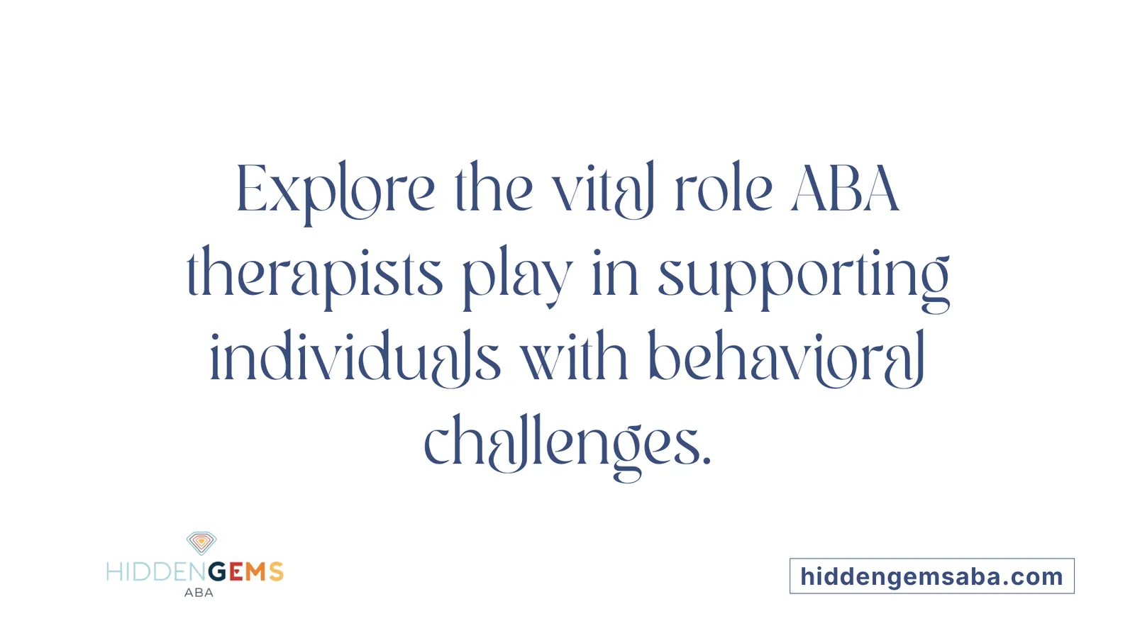 Explore the vital role ABA therapists play in supporting individuals with behavioral challenges.