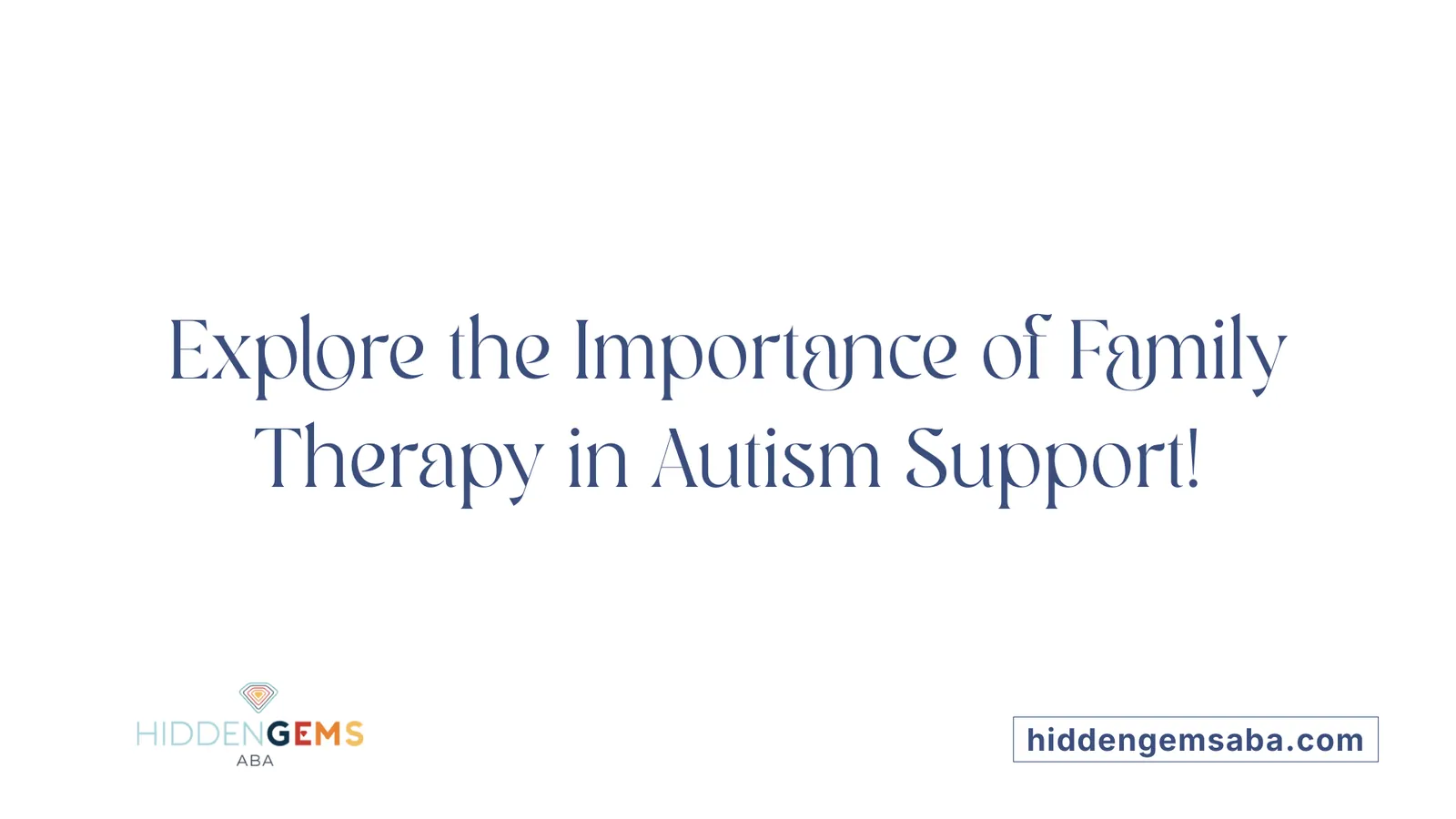 Explore the Importance of Family Therapy in Autism Support!