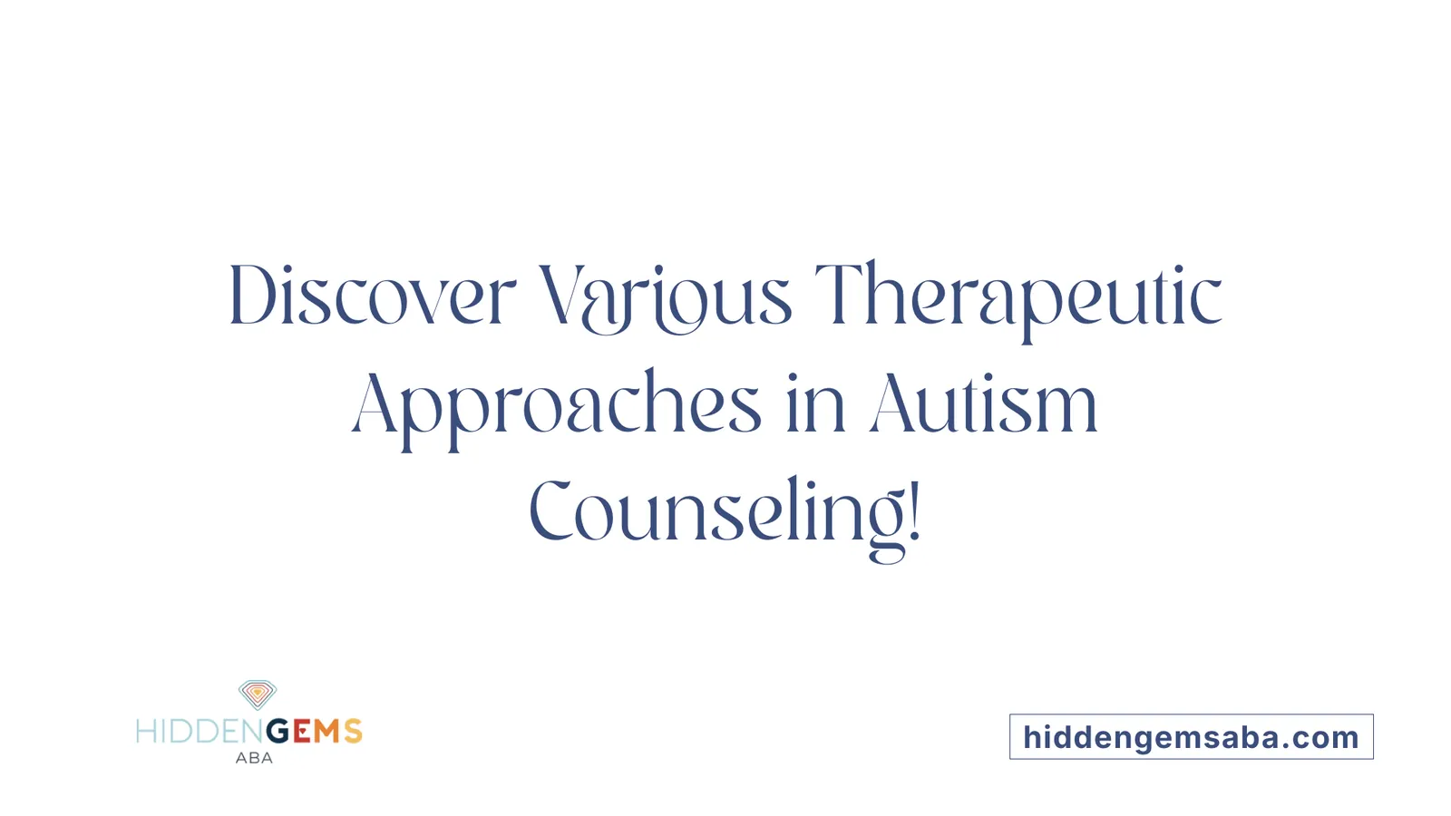 Discover Various Therapeutic Approaches in Autism Counseling!