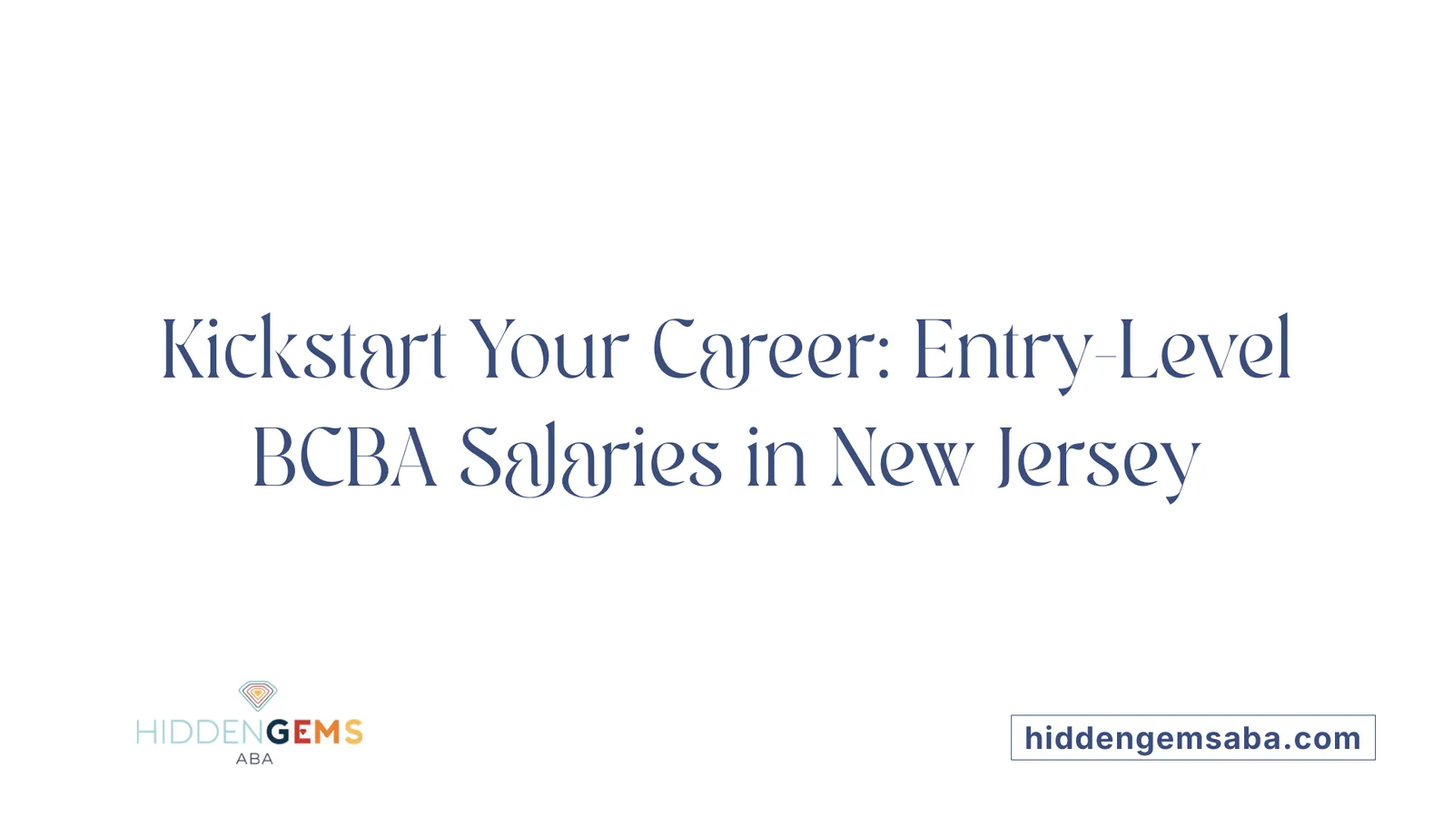 Kickstart Your Career: Entry-Level BCBA Salaries in New Jersey