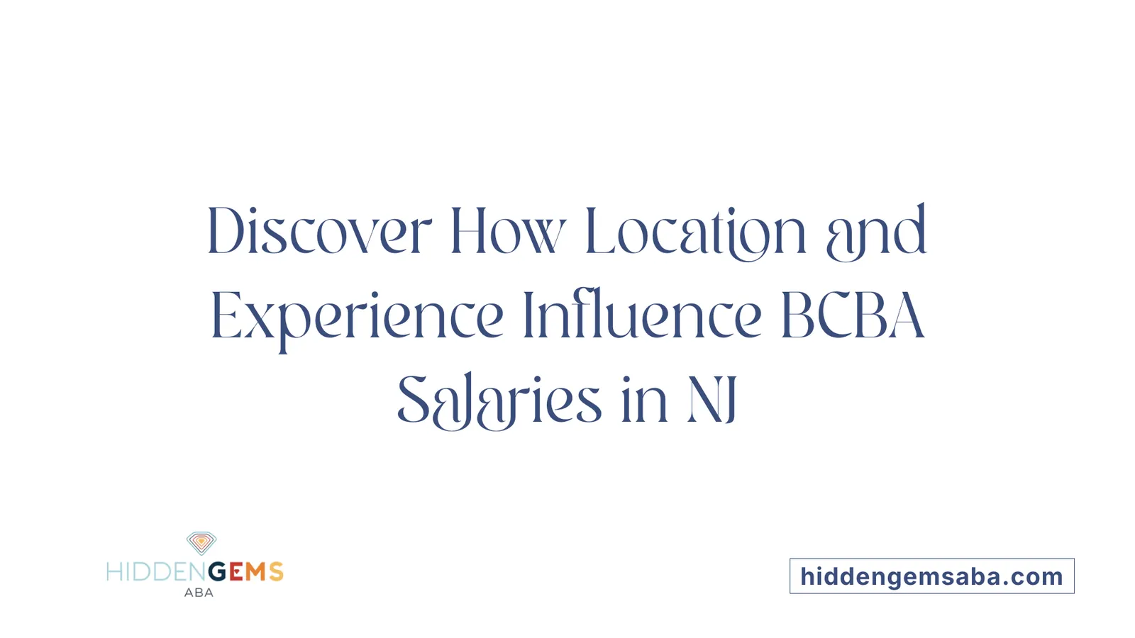Discover How Location and Experience Influence BCBA Salaries in NJ
