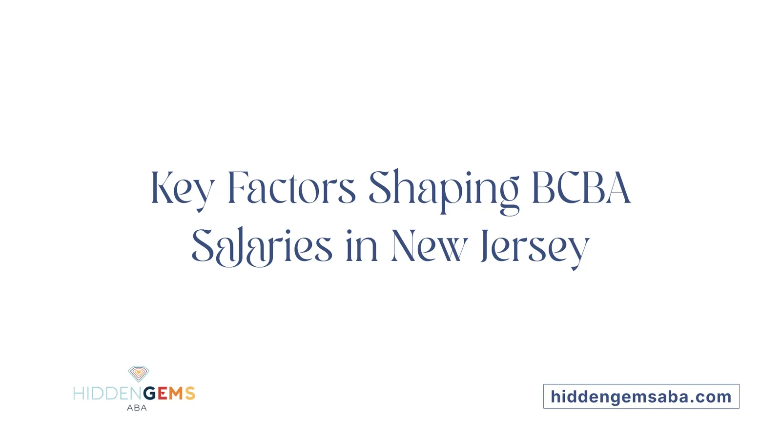 Key Factors Shaping BCBA Salaries in New Jersey