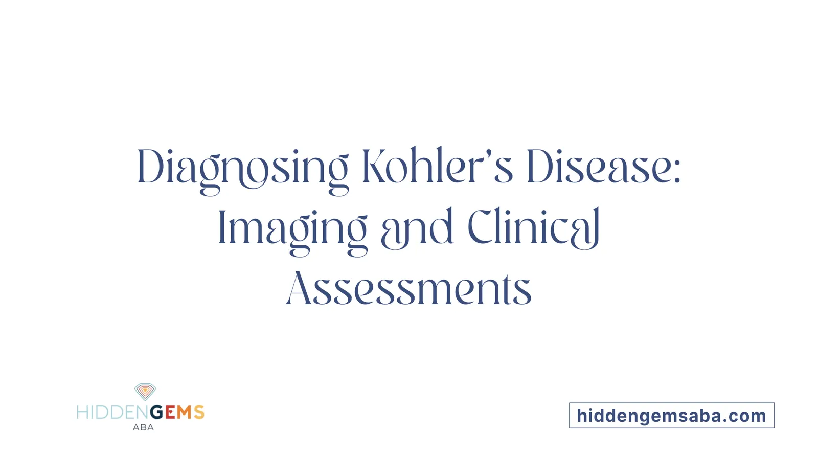 Diagnosing Kohler's Disease: Imaging and Clinical Assessments