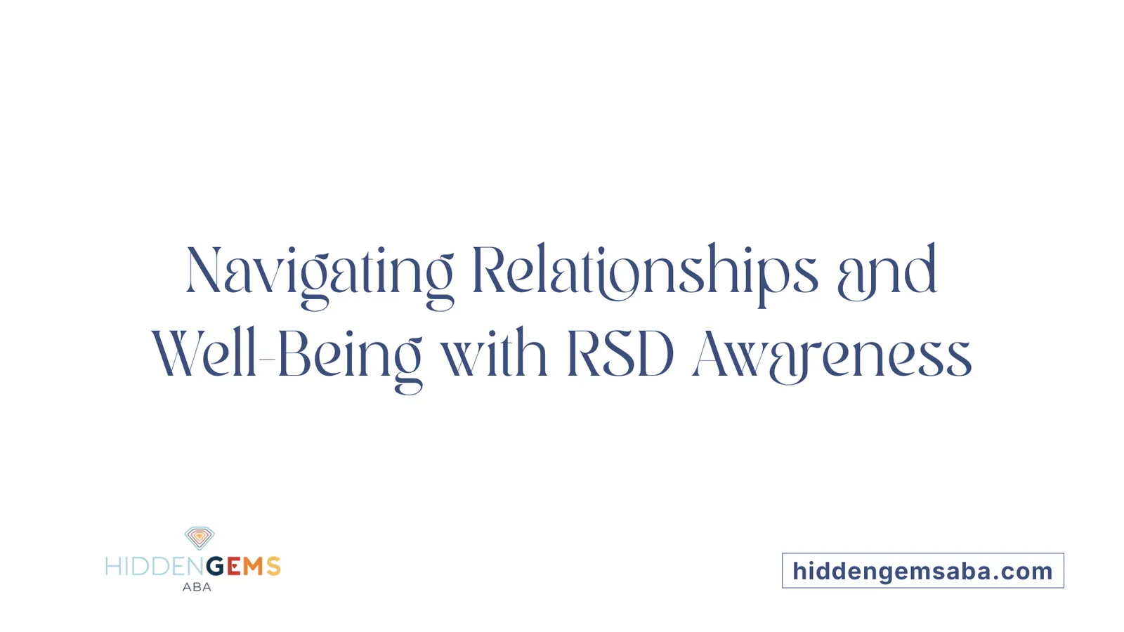 Navigating Relationships and Well-Being with RSD Awareness