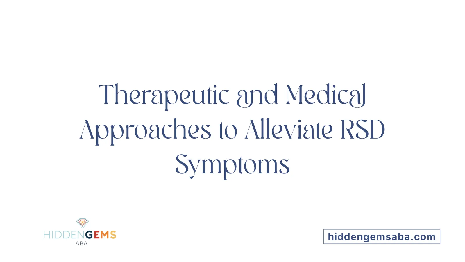Therapeutic and Medical Approaches to Alleviate RSD Symptoms