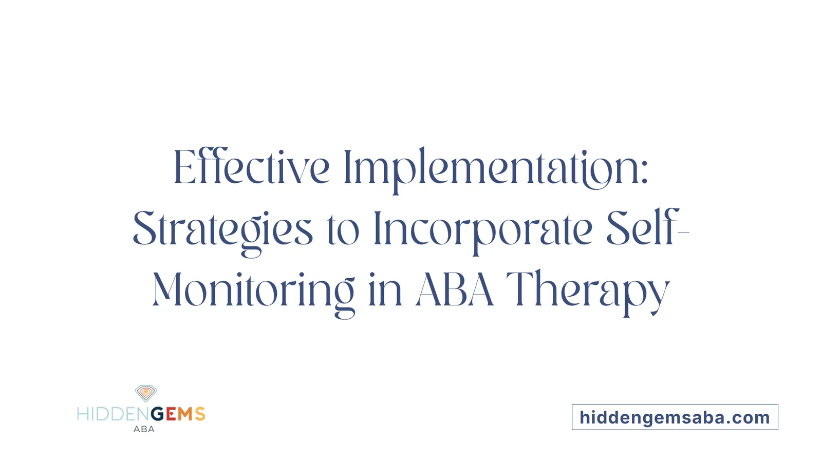 Effective Implementation: Strategies to Incorporate Self-Monitoring in ABA Therapy