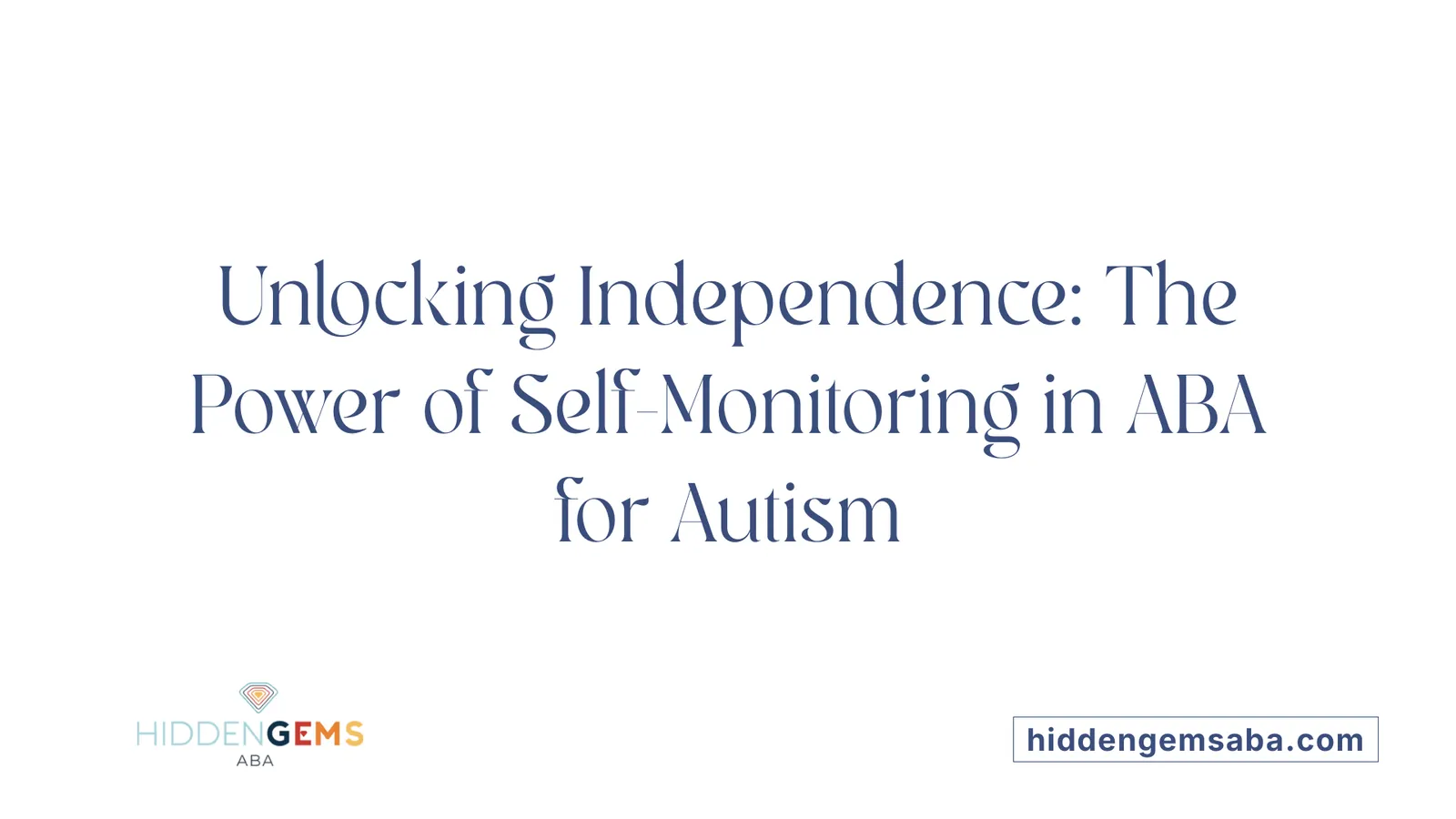 Unlocking Independence: The Power of Self-Monitoring in ABA for Autism