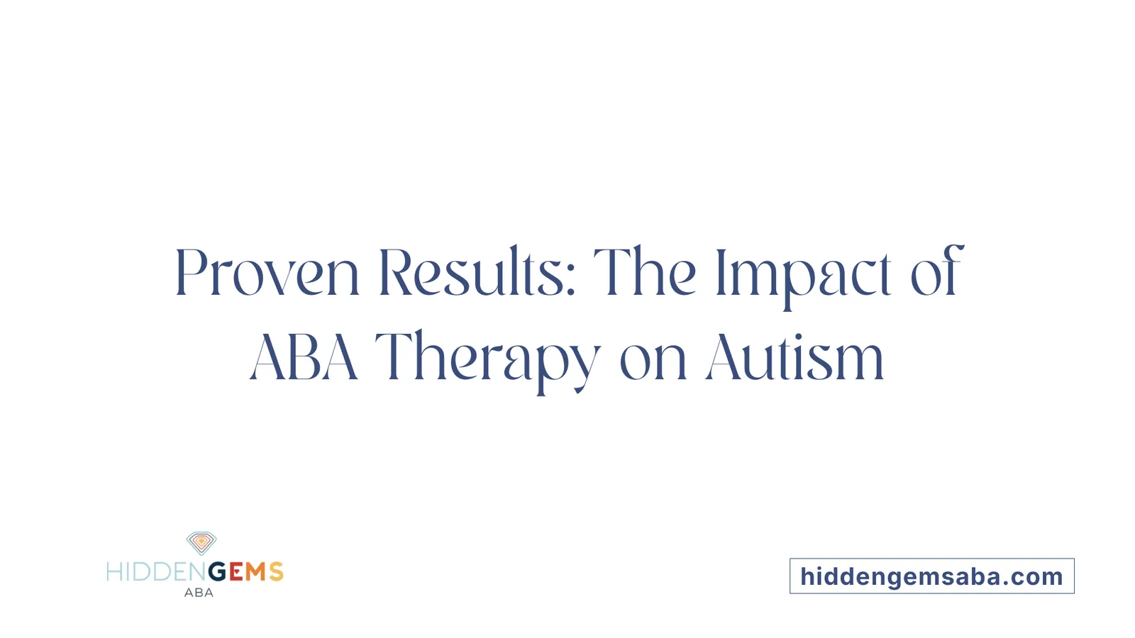Proven Results: The Impact of ABA Therapy on Autism
