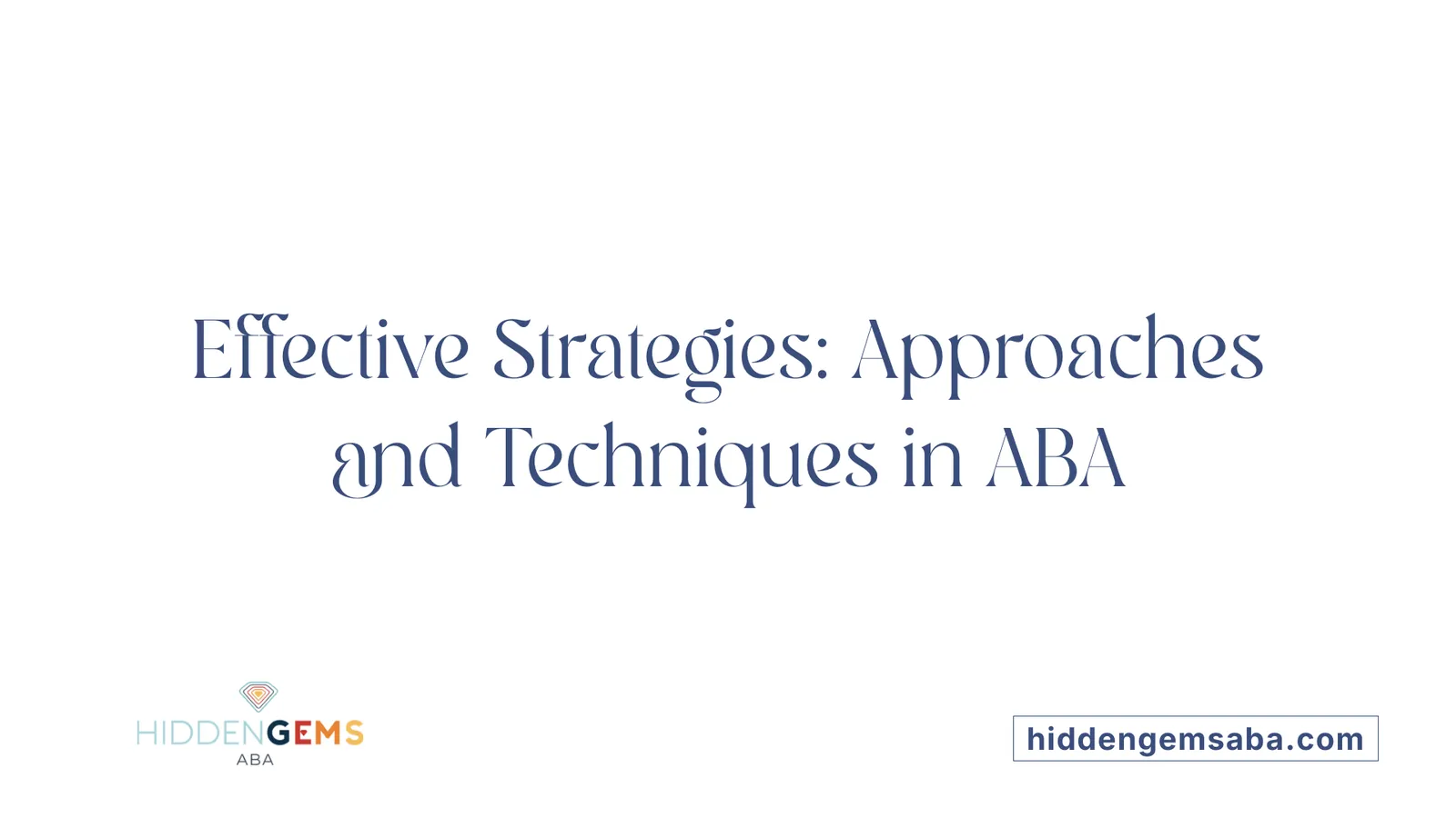 Effective Strategies: Approaches and Techniques in ABA