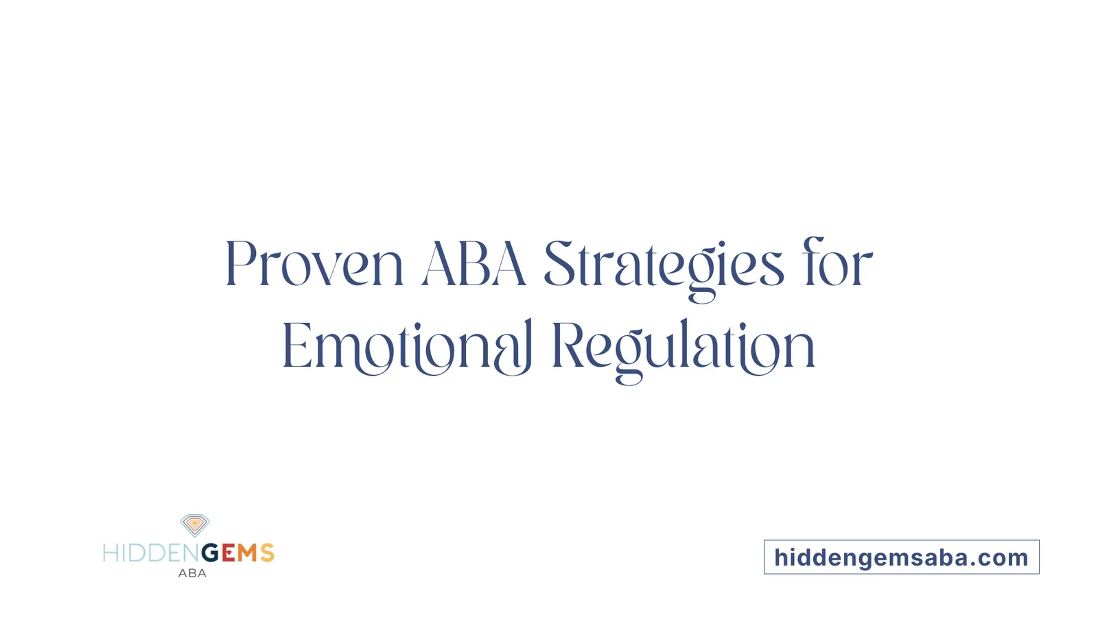Proven ABA Strategies for Emotional Regulation