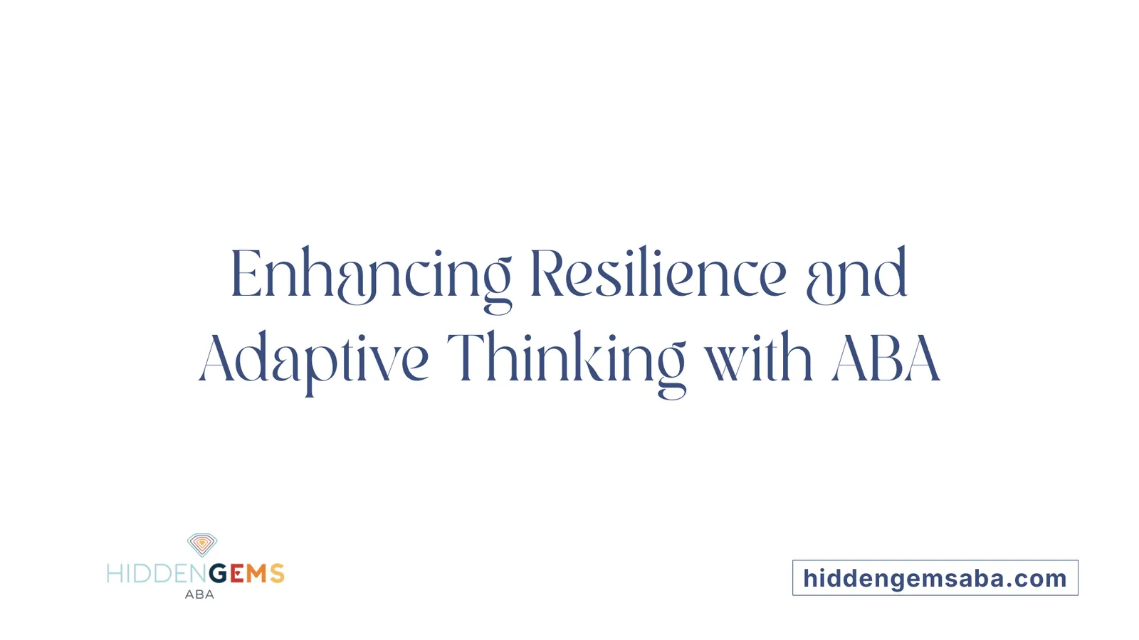 Enhancing Resilience and Adaptive Thinking with ABA