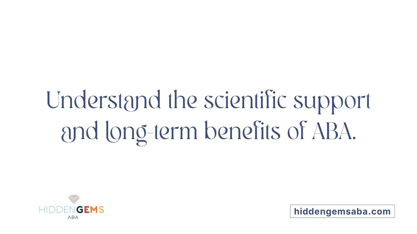 Understand the scientific support and long-term benefits of ABA.
