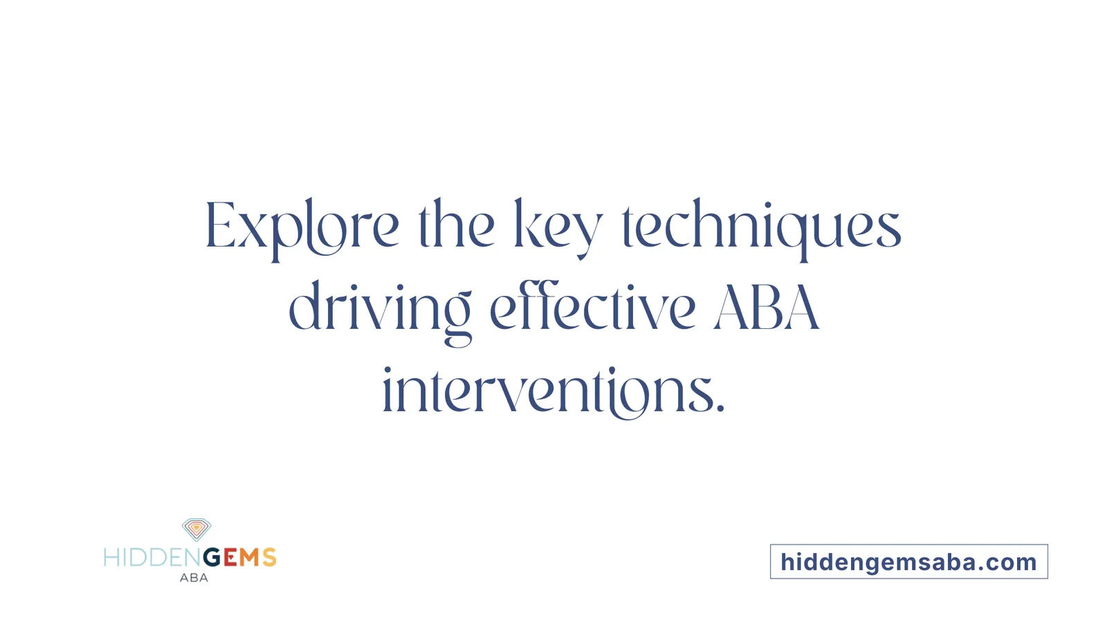 Explore the key techniques driving effective ABA interventions.
