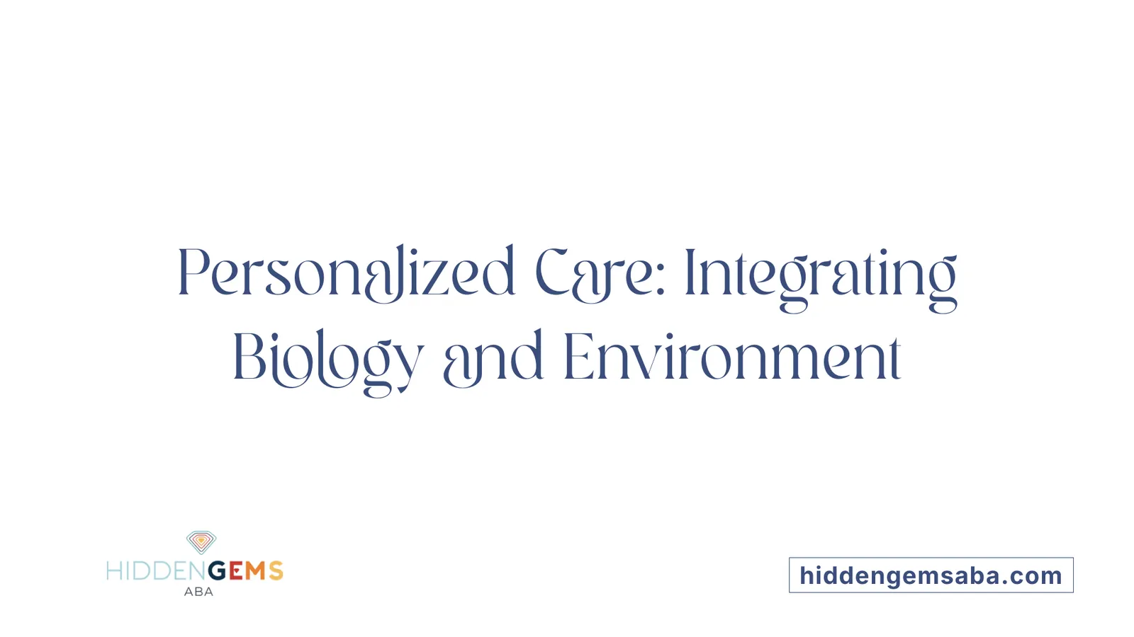 Personalized Care: Integrating Biology and Environment