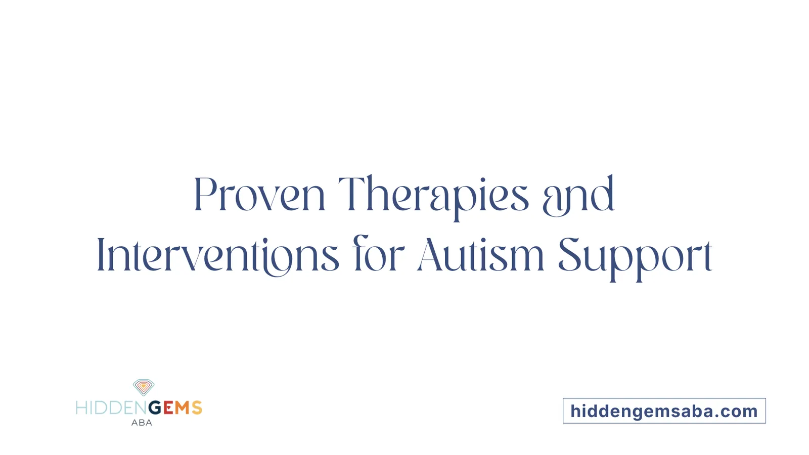Proven Therapies and Interventions for Autism Support