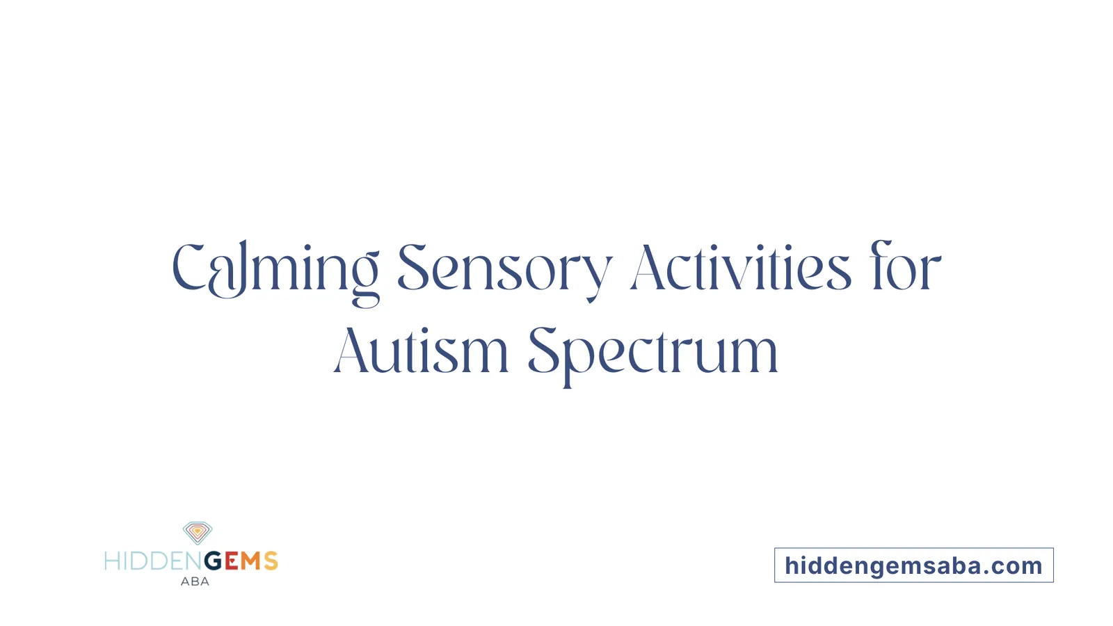 Calming Sensory Activities for Autism Spectrum