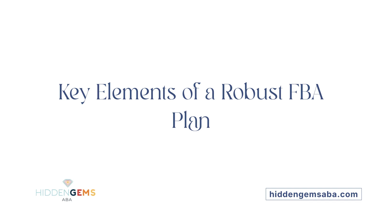 Key Elements of a Robust FBA Plan