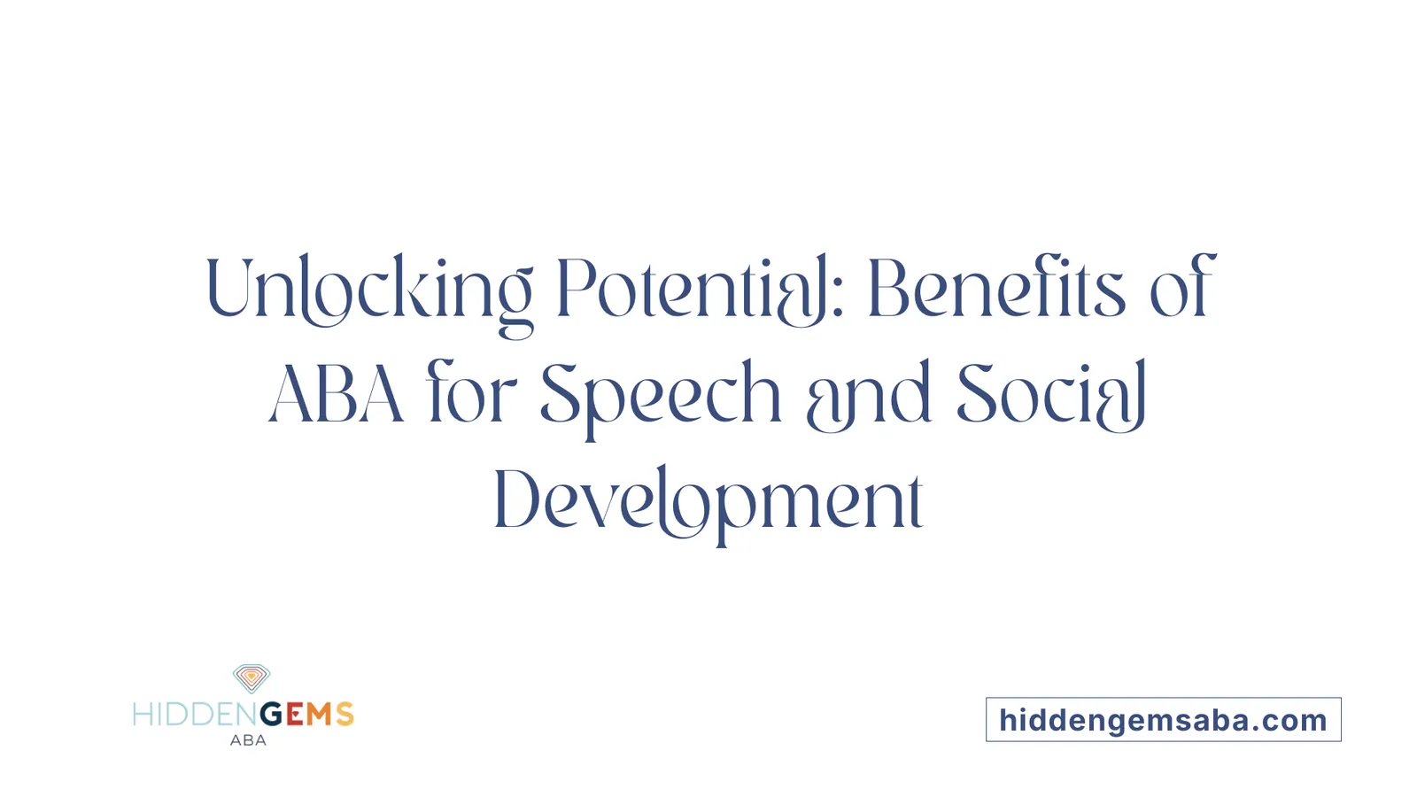Unlocking Potential: Benefits of ABA for Speech and Social Development