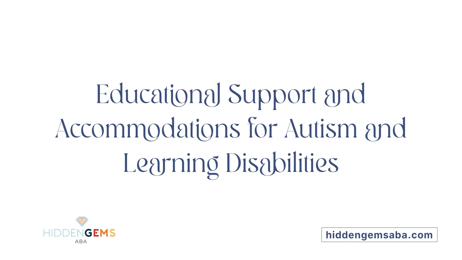Educational Support and Accommodations for Autism and Learning Disabilities