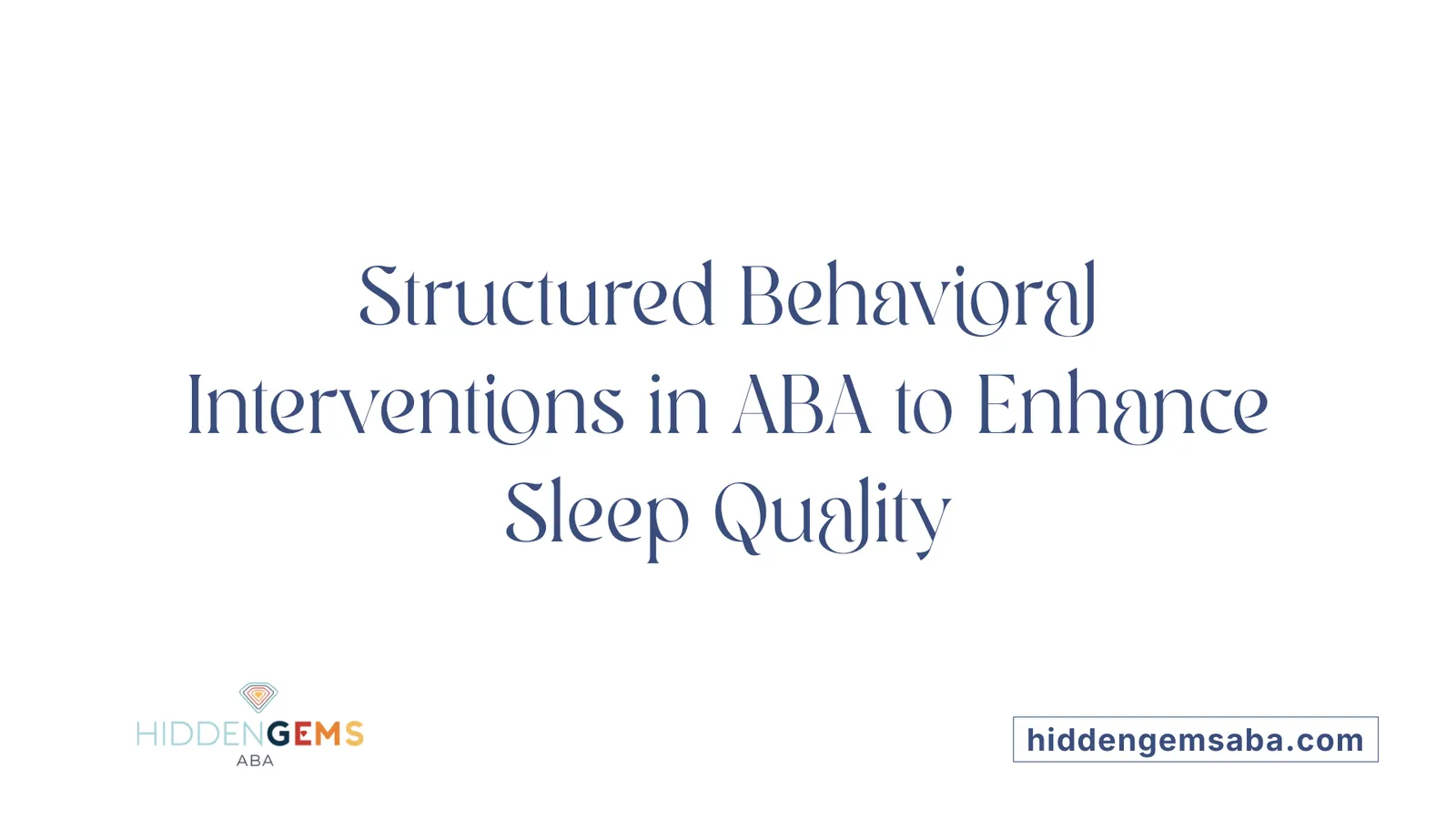 Structured Behavioral Interventions in ABA to Enhance Sleep Quality