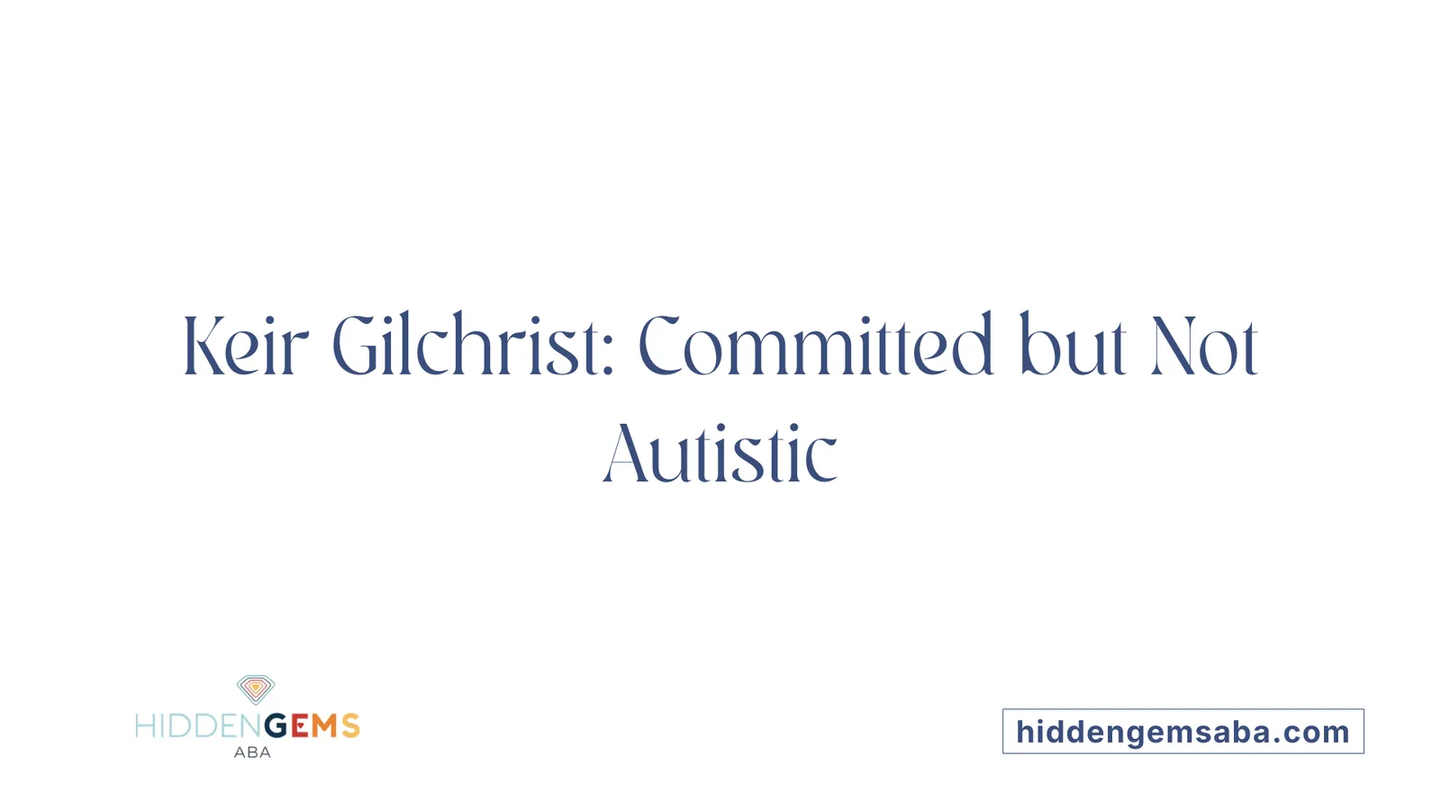 Keir Gilchrist: Committed but Not Autistic