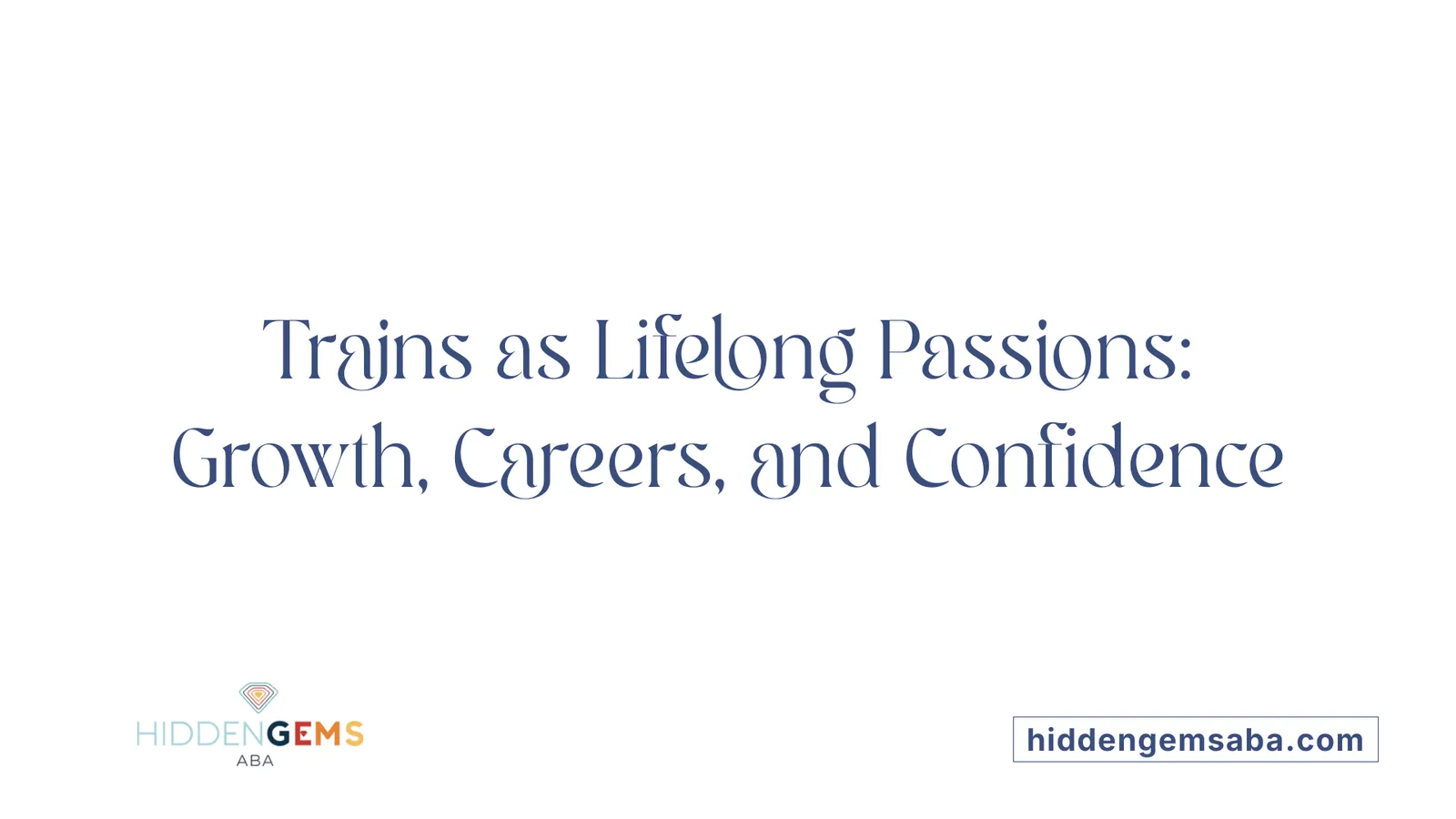 Trains as Lifelong Passions: Growth, Careers, and Confidence