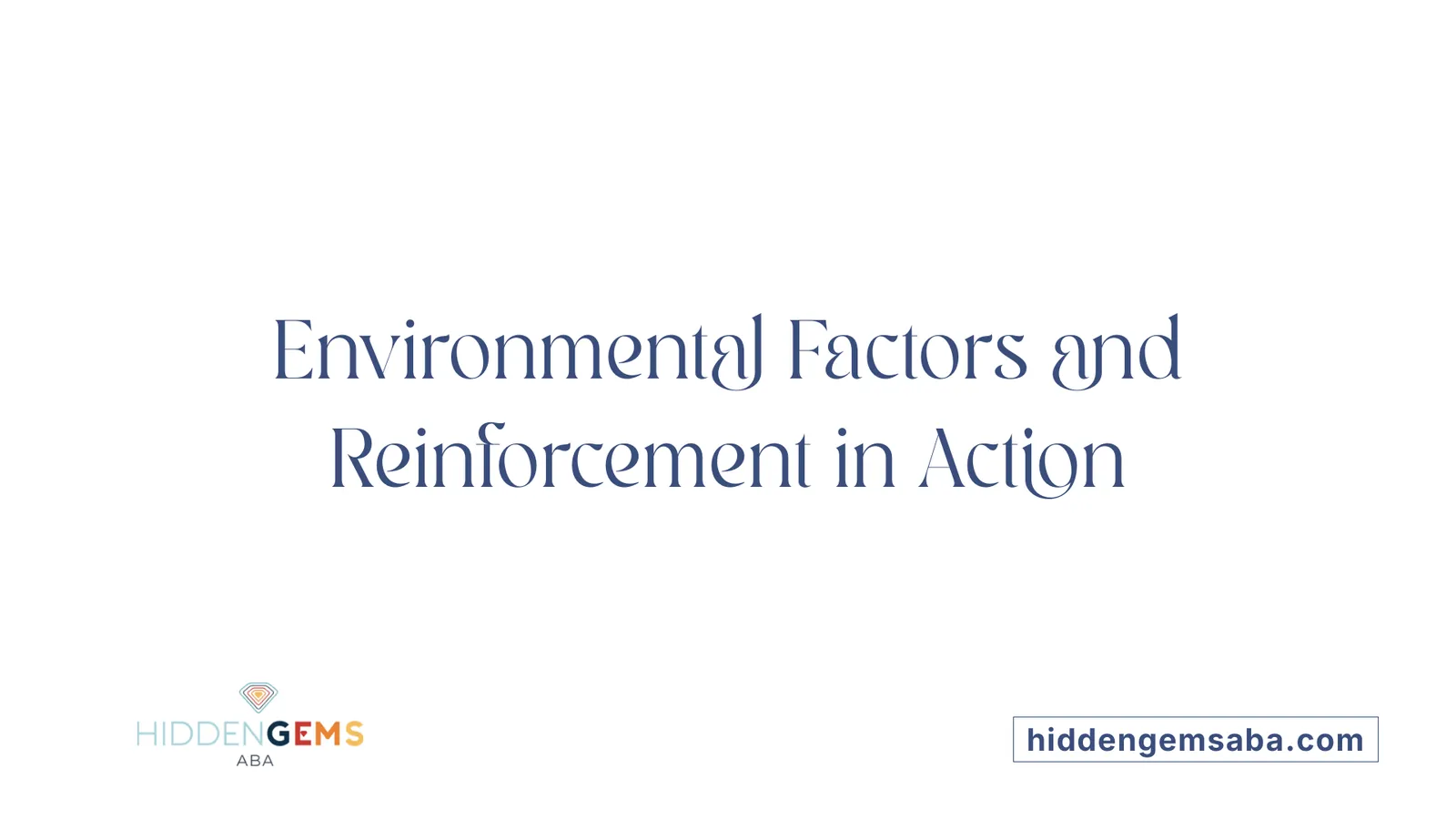 Environmental Factors and Reinforcement in Action