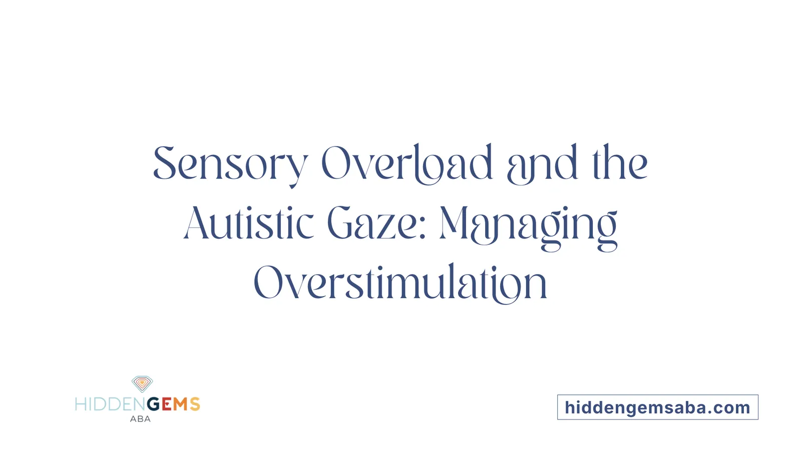 Sensory Overload and the Autistic Gaze: Managing Overstimulation