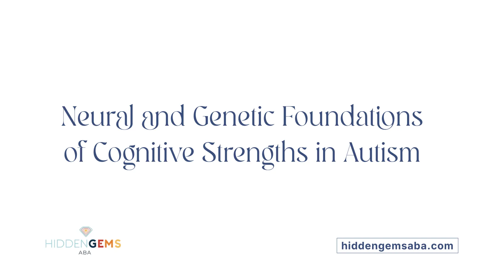 Neural and Genetic Foundations of Cognitive Strengths in Autism