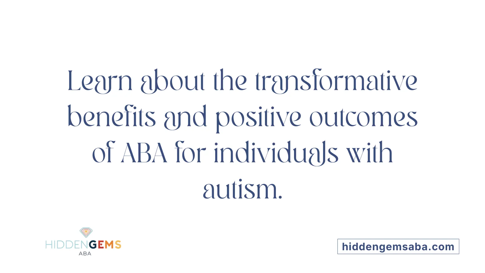 Learn about the transformative benefits and positive outcomes of ABA for individuals with autism.