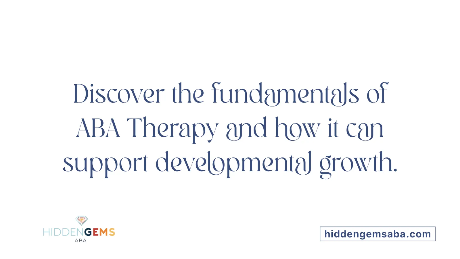 Discover the fundamentals of ABA Therapy and how it can support developmental growth.