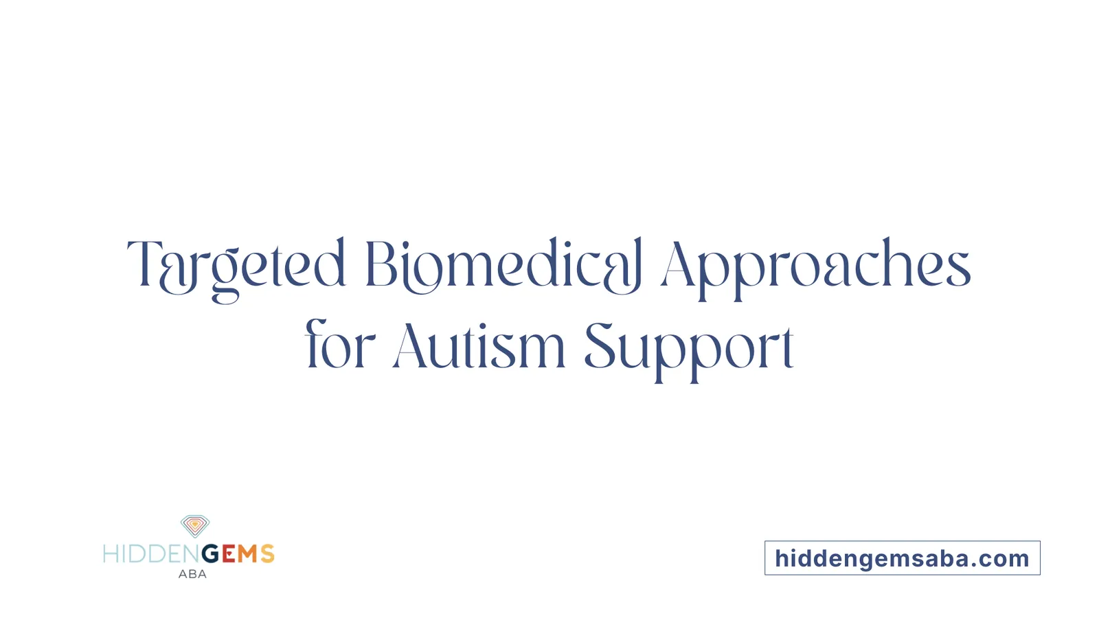 Targeted Biomedical Approaches for Autism Support