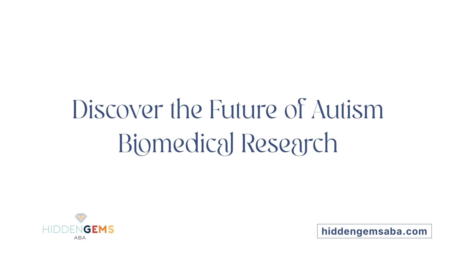 Discover the Future of Autism Biomedical Research