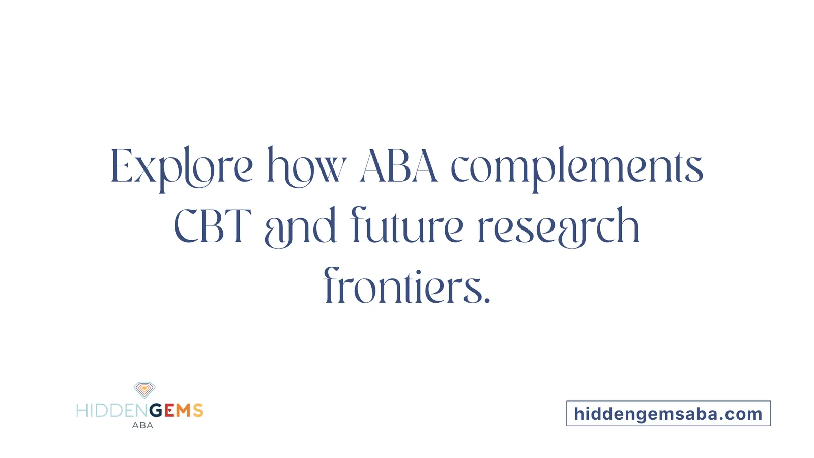 Explore how ABA complements CBT and future research frontiers.