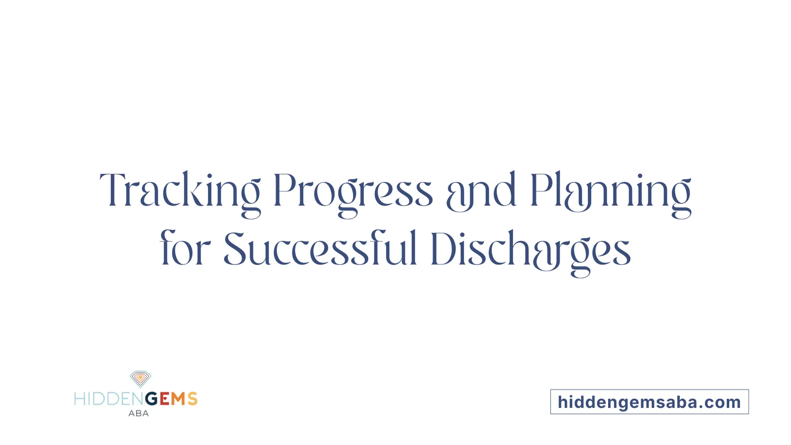 Tracking Progress and Planning for Successful Discharges